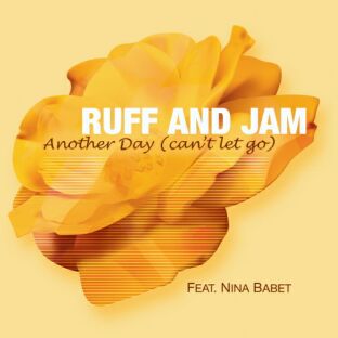 Ruff & Jam - Another Day (can't let go) feat. Nina Babet
