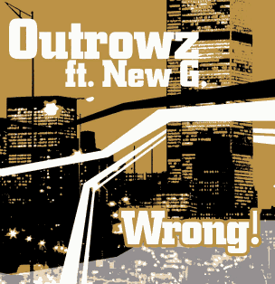 Outrowz ft New-G - Wrong! cdsingle