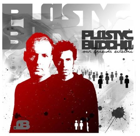 Plastyc Buddha - Our Friends Eclectic album
